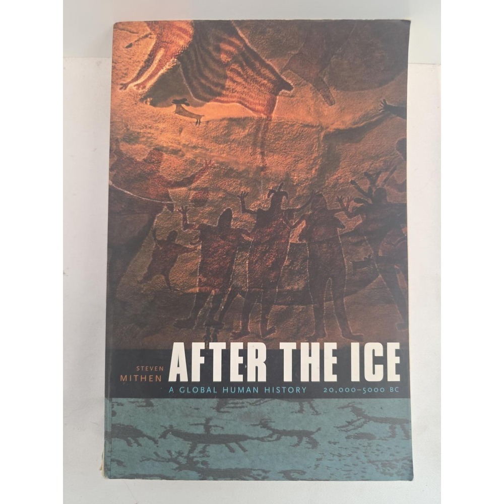 After the Ice Steven Mithen 2006 1st Harvard Paperback Archaeology Prehistory